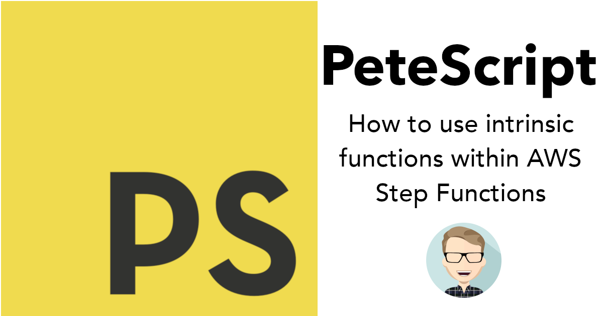 PeteScript - How to use intrinsic functions within AWS Step Functions