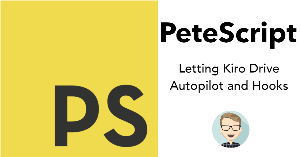 PeteScript - Letting Kiro Drive - autopilot and Hooks